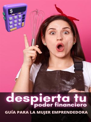 cover image of Despierta tu Poder Financiero--Guía para la Mujer Emprendedora